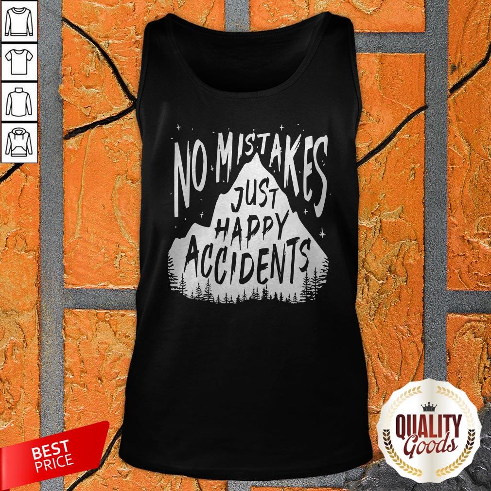 No Mistakes Just Happy Accidents Shirt