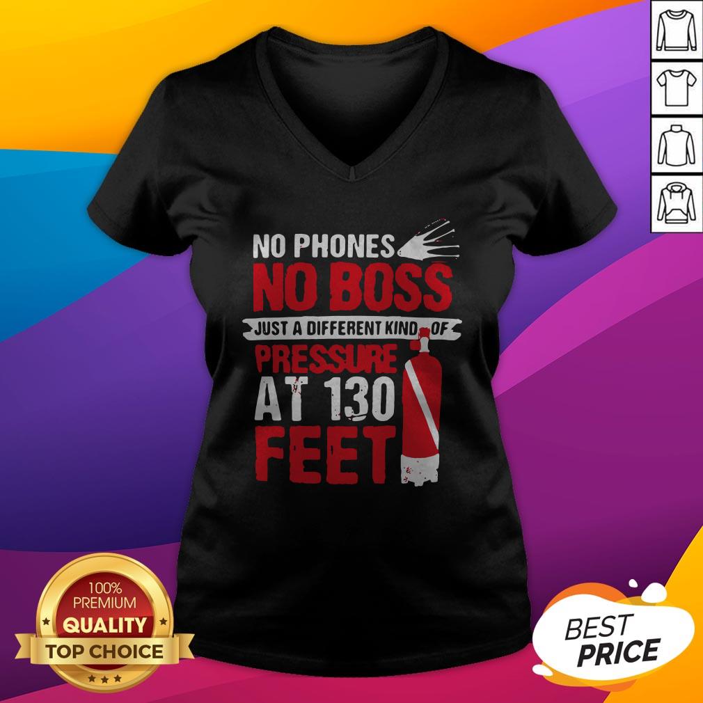 No Phones No Boss Just A Different Kind Of Pressure At 130 Feet Shirt