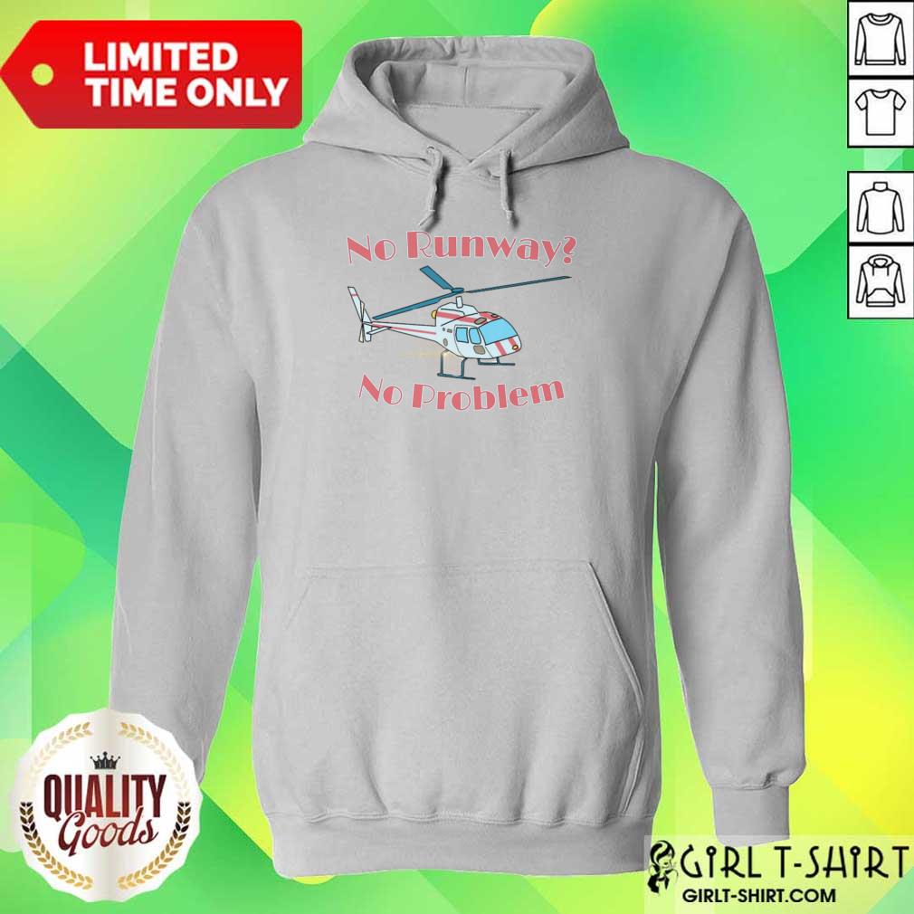 No Runway No Problem Shirt