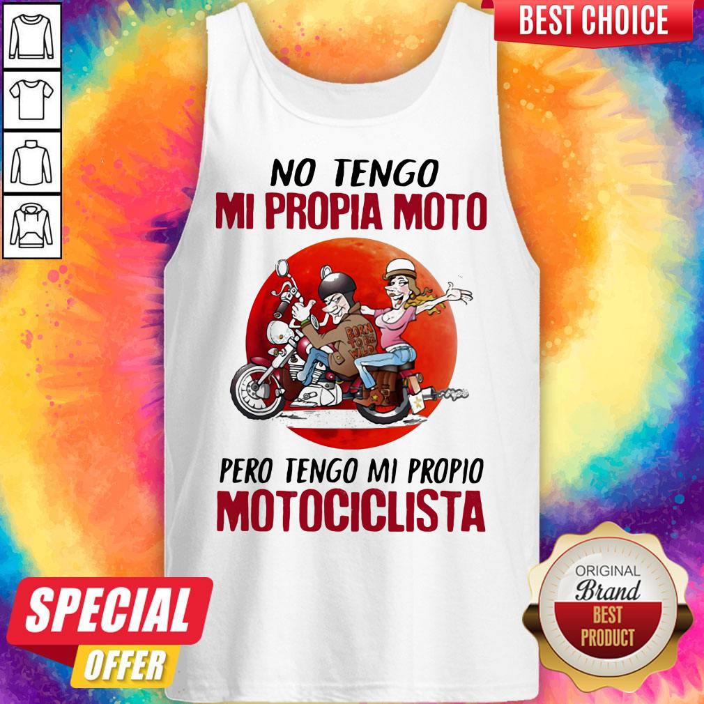 No Tengo Mi Propia Moto Pero Tengo Mi Propio Motociclista Sunset Shirt