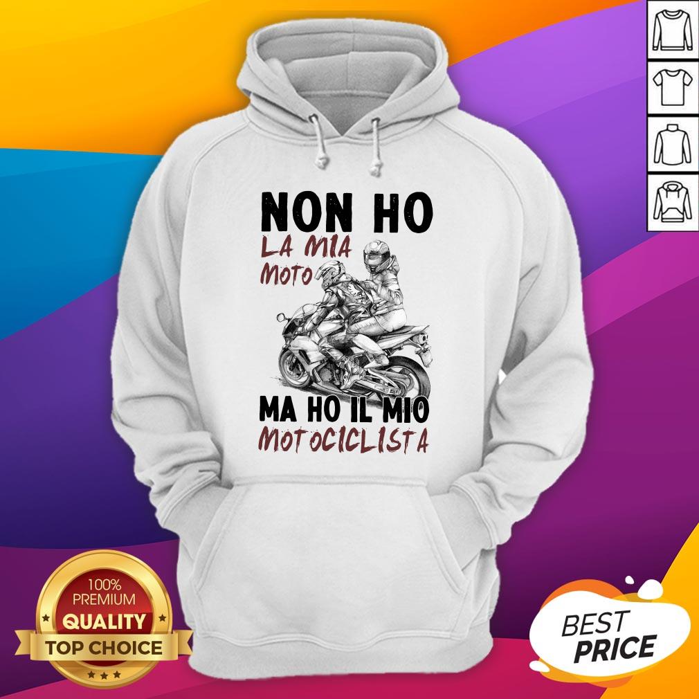 Non Ho La Mia Moto Ma Ho Il Mio Motociclista T-Shirt