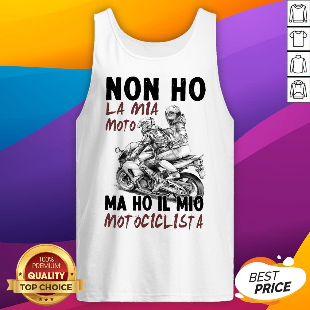 Non Ho La Mia Moto Ma Ho Il Mio Motociclista T-Shirt