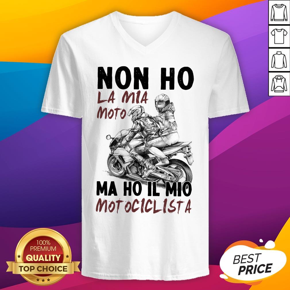Non Ho La Mia Moto Ma Ho Il Mio Motociclista T-Shirt