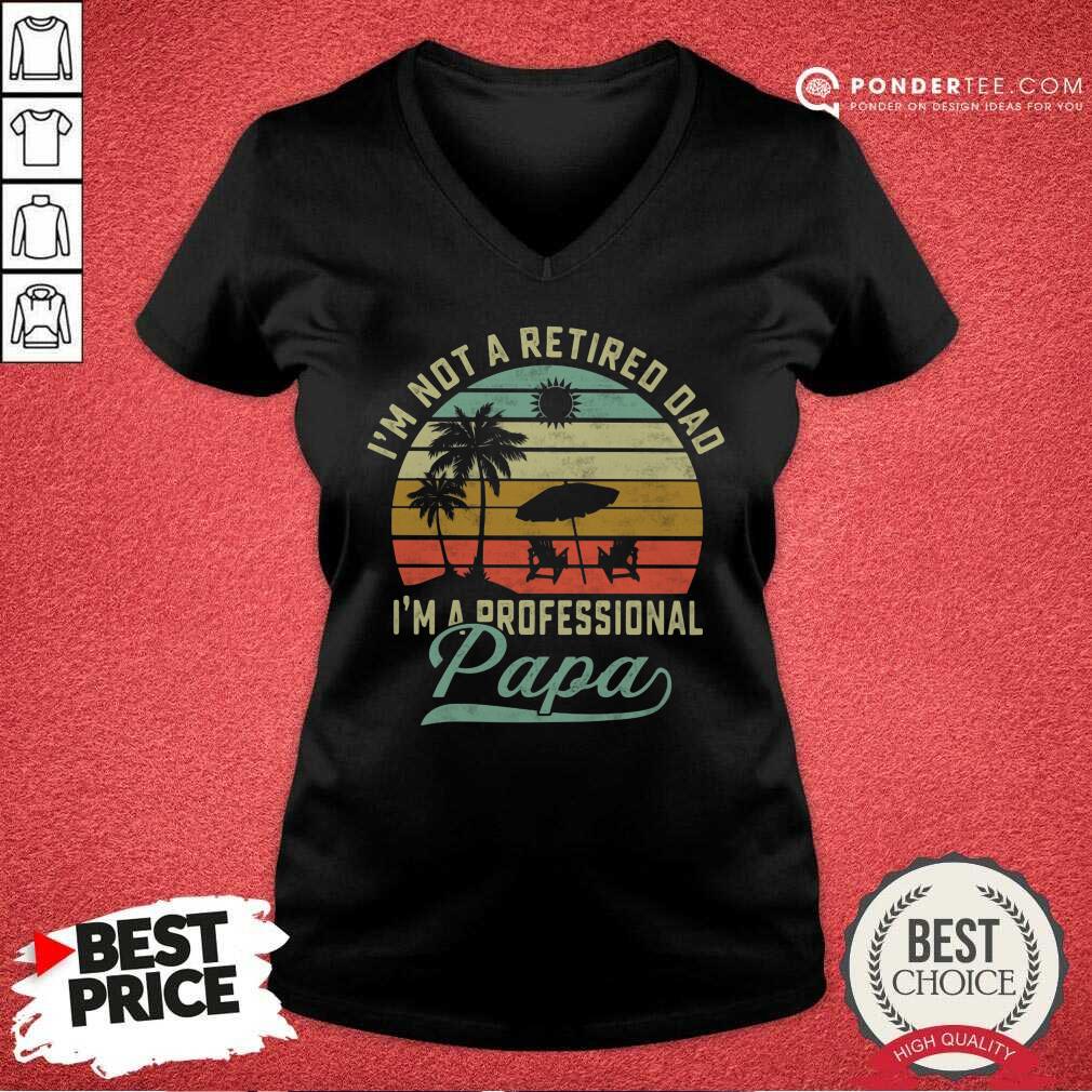Not Retired Dad A Professional Papa Shirt