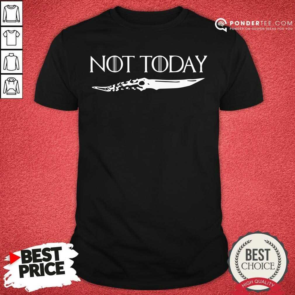 Not Today Shirt