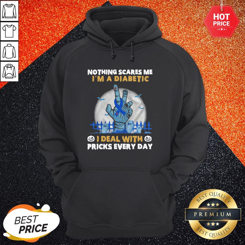 Nothing Scares Me I’m A Diabetic I Deal With Pricks Every Day Shirt