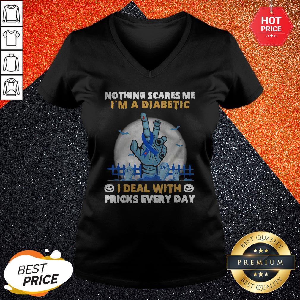 Nothing Scares Me I’m A Diabetic I Deal With Pricks Every Day Shirt