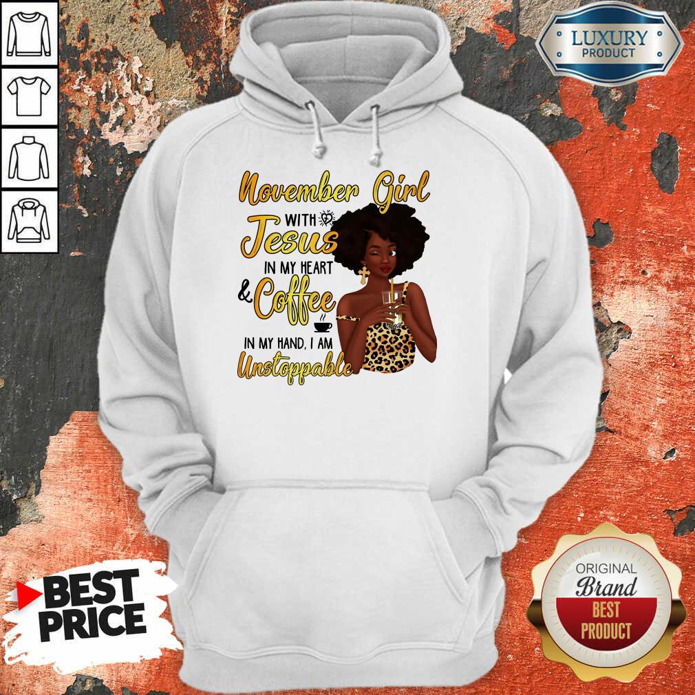 November Girl Jesus Coffee Unstoppable Shirt