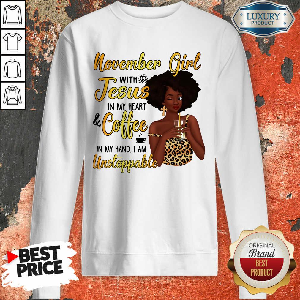 November Girl Jesus Coffee Unstoppable Shirt