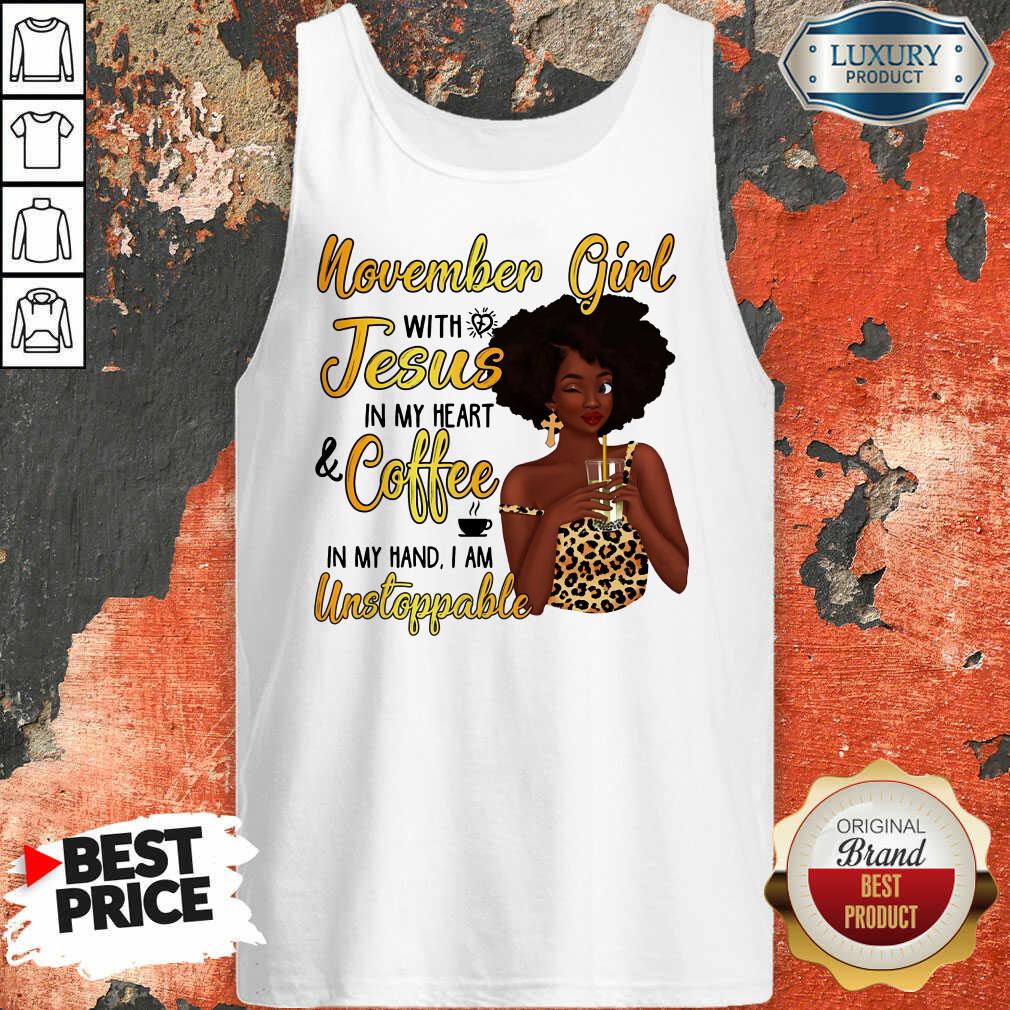 November Girl Jesus Coffee Unstoppable Shirt