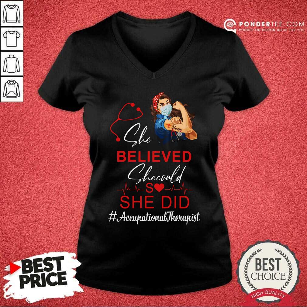 Nurse She Believed She Could She Did Occupational Therapist Shirt
