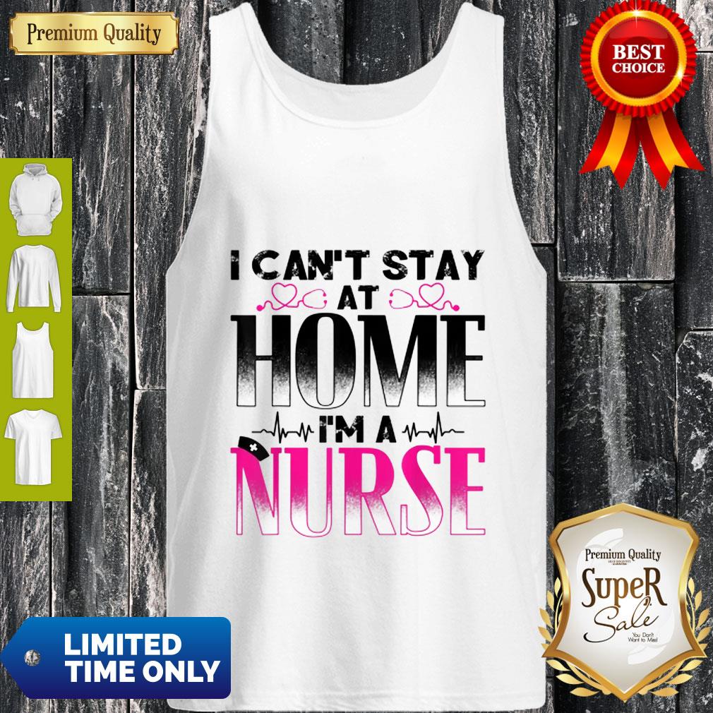 Nurse Tshirt – I Can’t Stay At Home I’m A Nurse Quarantine Shirt