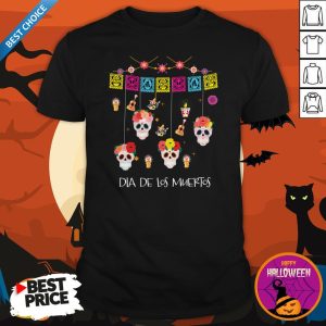 Dia De Los Muertos Funny Day Of The Dead Sugar Skulls Shirt