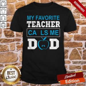 My Favorite Teacher Calls Me Dad 2 TShirt