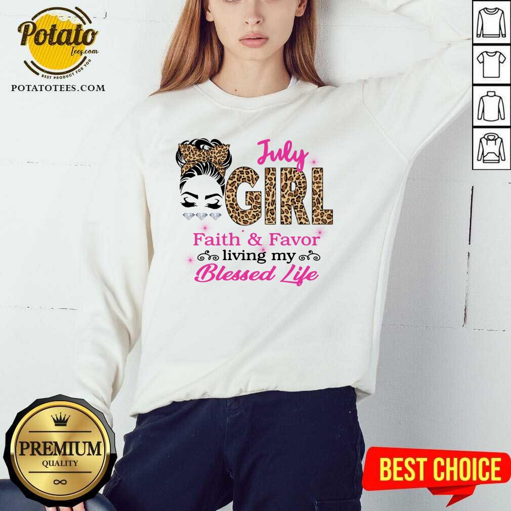 July Girl Living Faith And Favor My Blessed Life Shirt