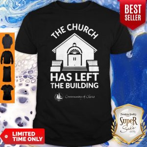 The Church Has Left The Building Community Of Christ Shirt