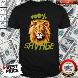 Awesome Lion 100% Savage Shirt