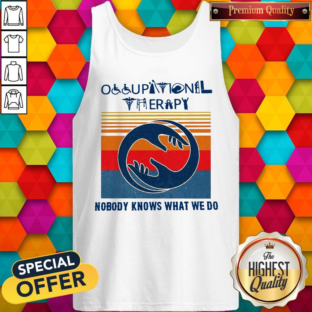 Occupational Therapy Nobody Knows What We Do Vintage Shirt
