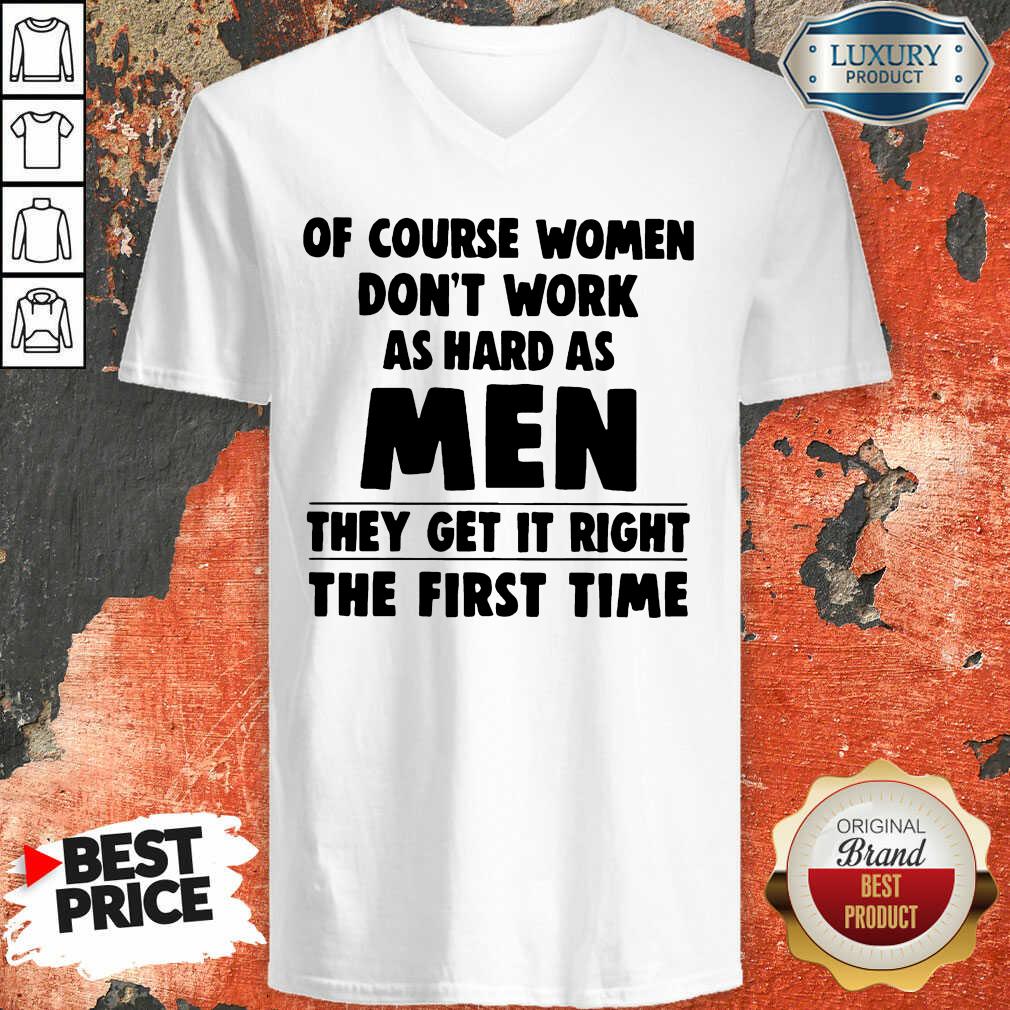 of-course-women-do-not-work-as-hard-as-men-they-get-it-right-the-first-timv-neck.jpg
