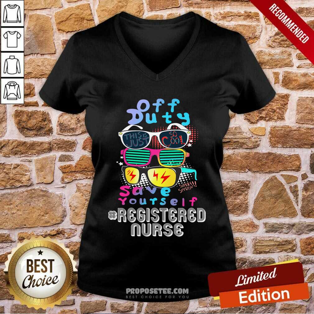 Off Duty Save Yourself Registered Nurse Shirt