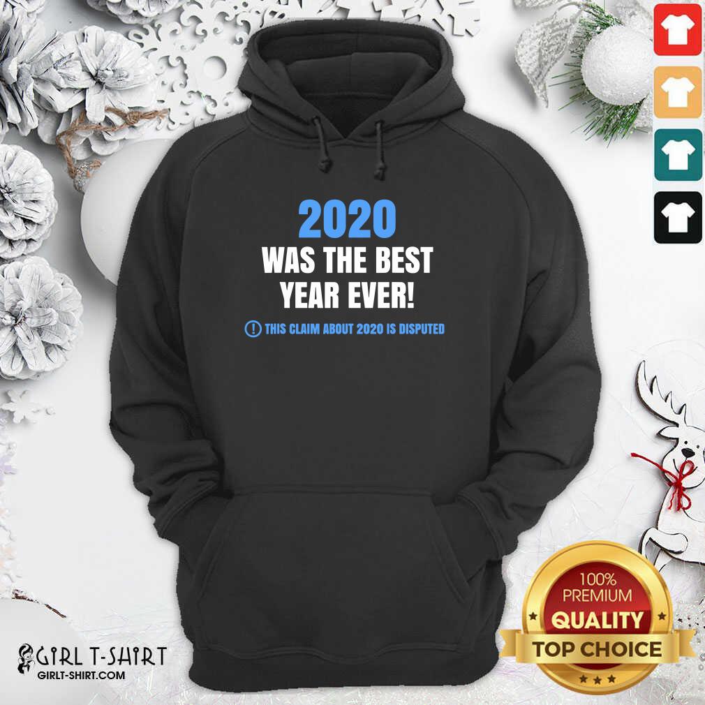 official-2020-was-the-best-year-ever-this-claim-about-2020-is-disputed-year-review-hoodie.jpg