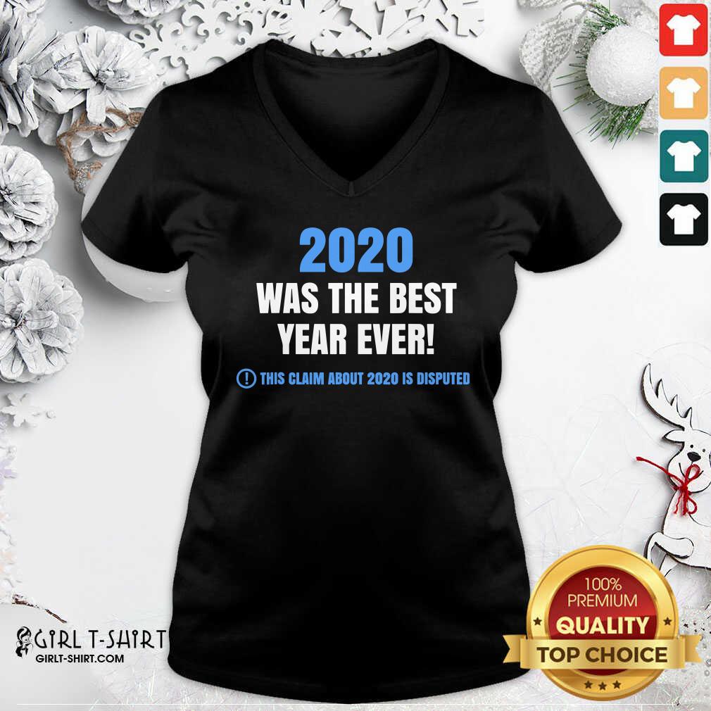 official-2020-was-the-best-year-ever-this-claim-about-2020-is-disputed-year-review-v-neck.jpg