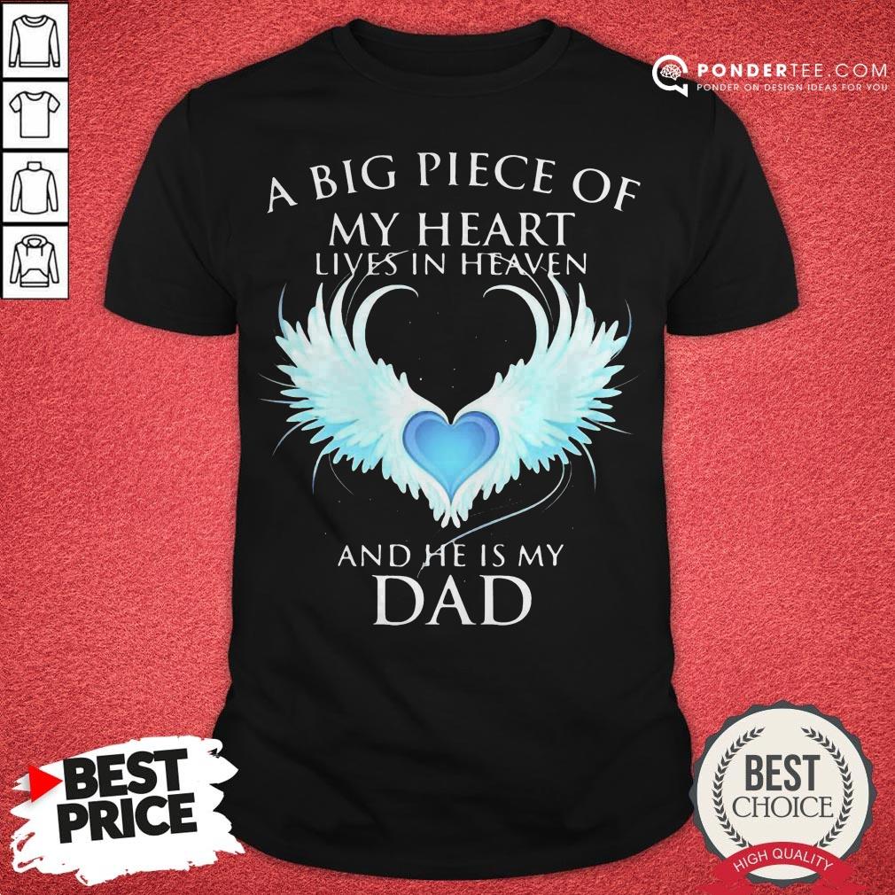 Official A Big Piece Of My Heart Lives In Heaven And He Is My Dad Shirt