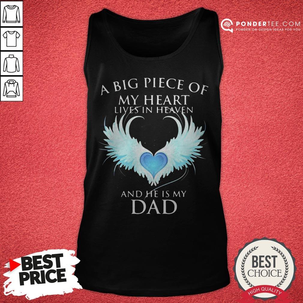 Official A Big Piece Of My Heart Lives In Heaven And He Is My Dad Shirt