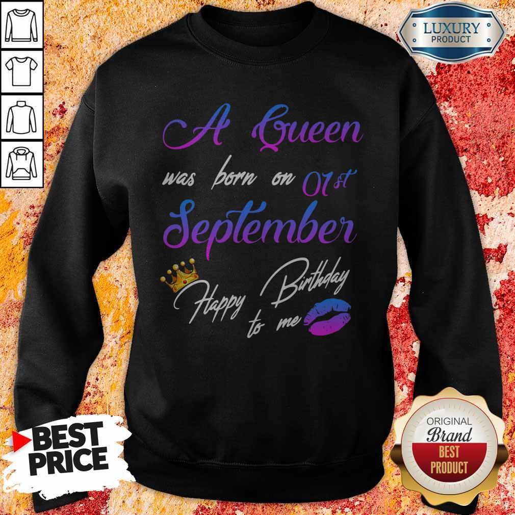Official A Queen Was Born On 01st September Happy Birthday To Me Shirt