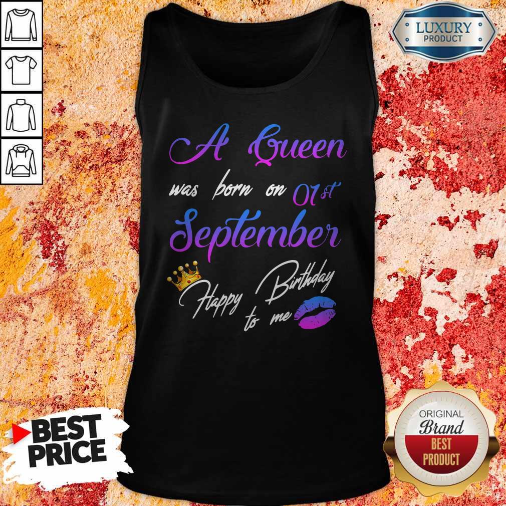 Official A Queen Was Born On 01st September Happy Birthday To Me Shirt