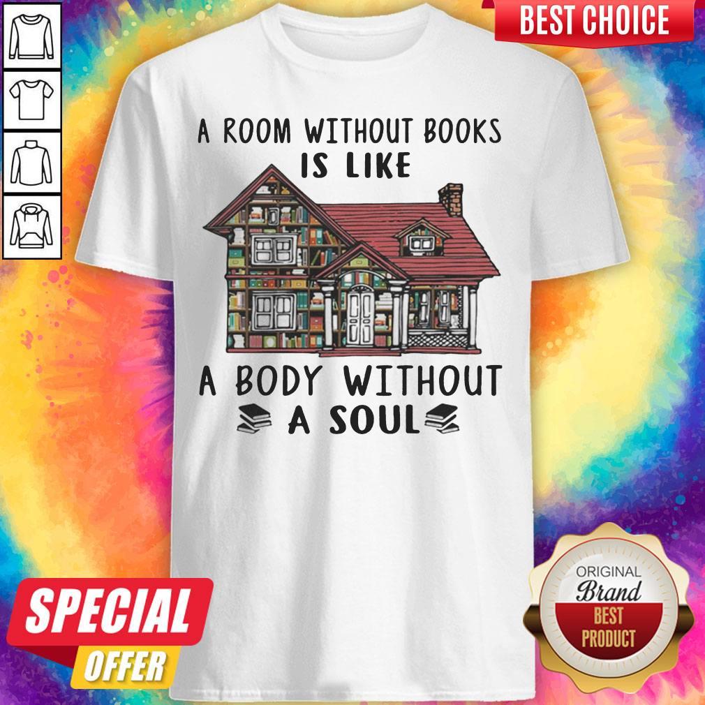 Official A Room Without Books Is Like A Body Without A Soul Shirt.