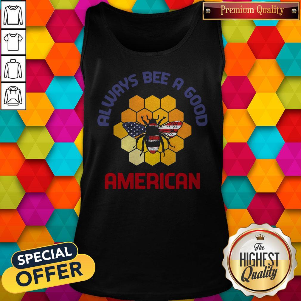 Official Always Bee A Good American Flag Independence Day Shirt