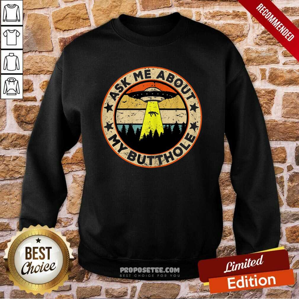 Official Ask Me About My Butthole UFO Alien Abduction Shirt