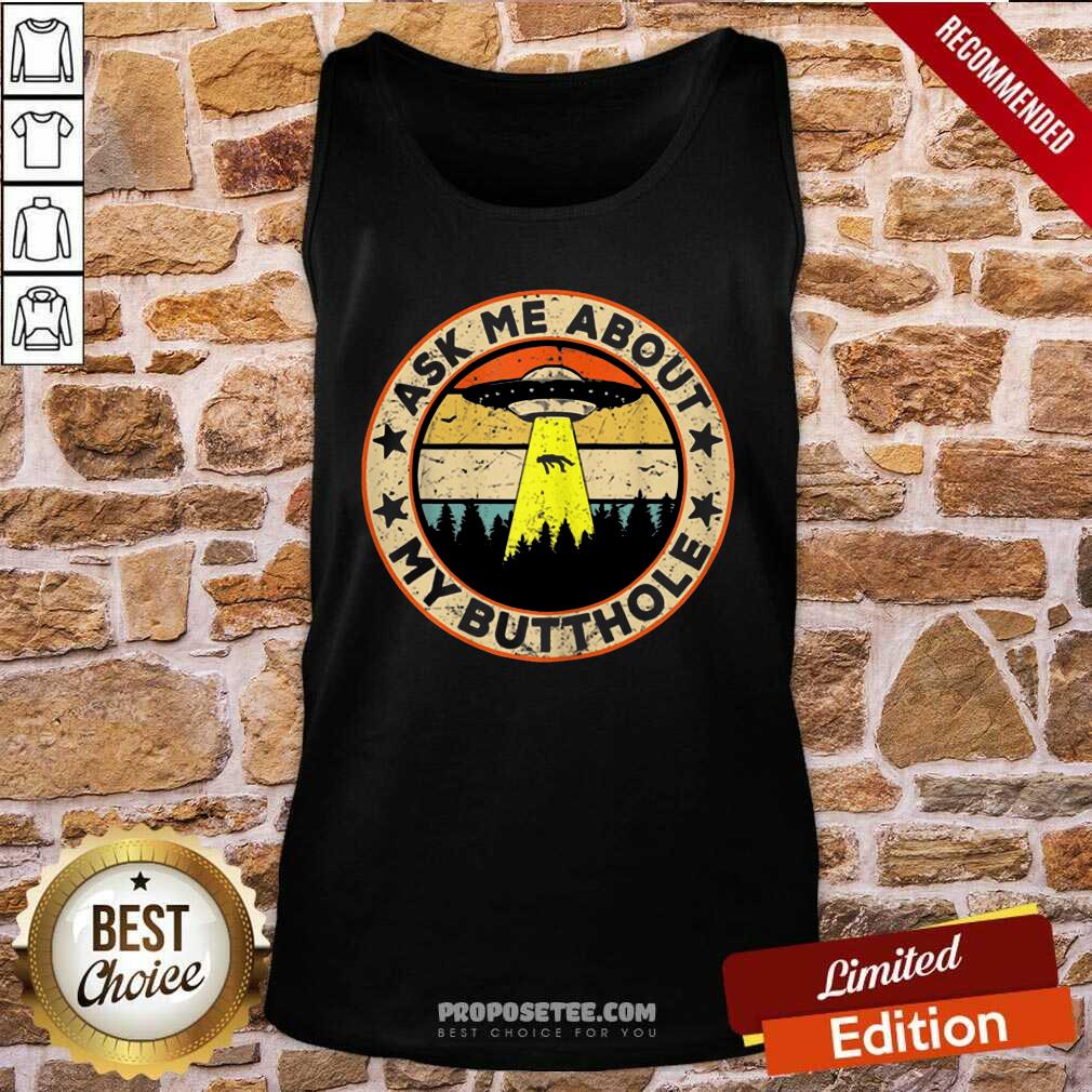 Official Ask Me About My Butthole UFO Alien Abduction Shirt