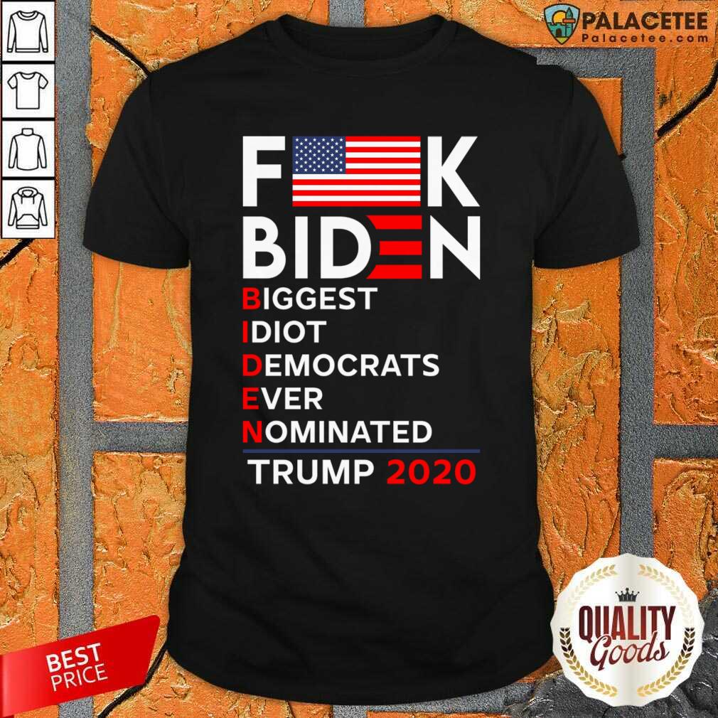 Official Biden Biggest Idiot Democrats Ever Nominated Trump 2020 Shirt