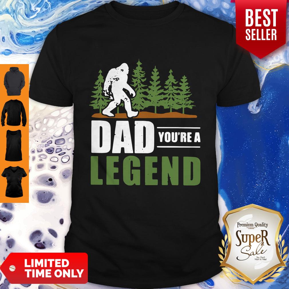 Official Bigfoot Dad You're A Legend Shirt