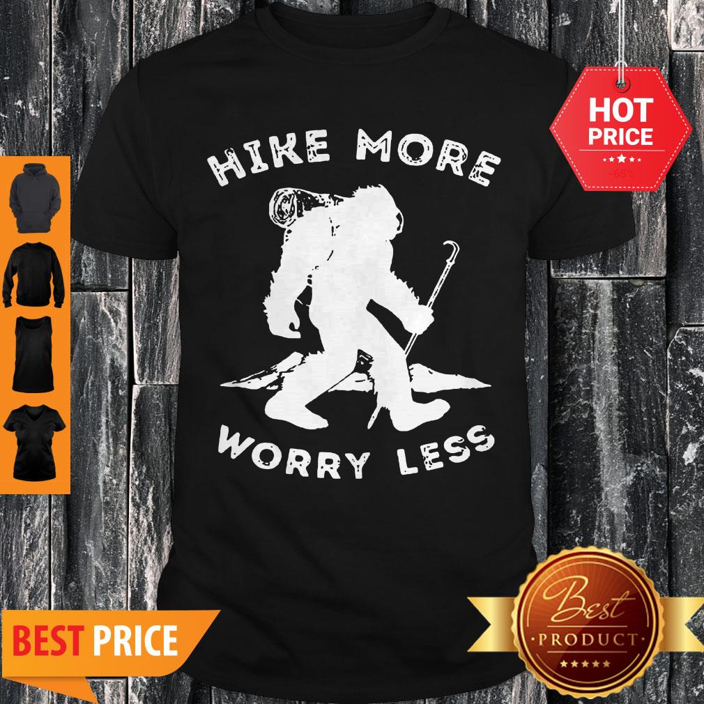 Official Bigfoot Hike More Worry Less Shirt