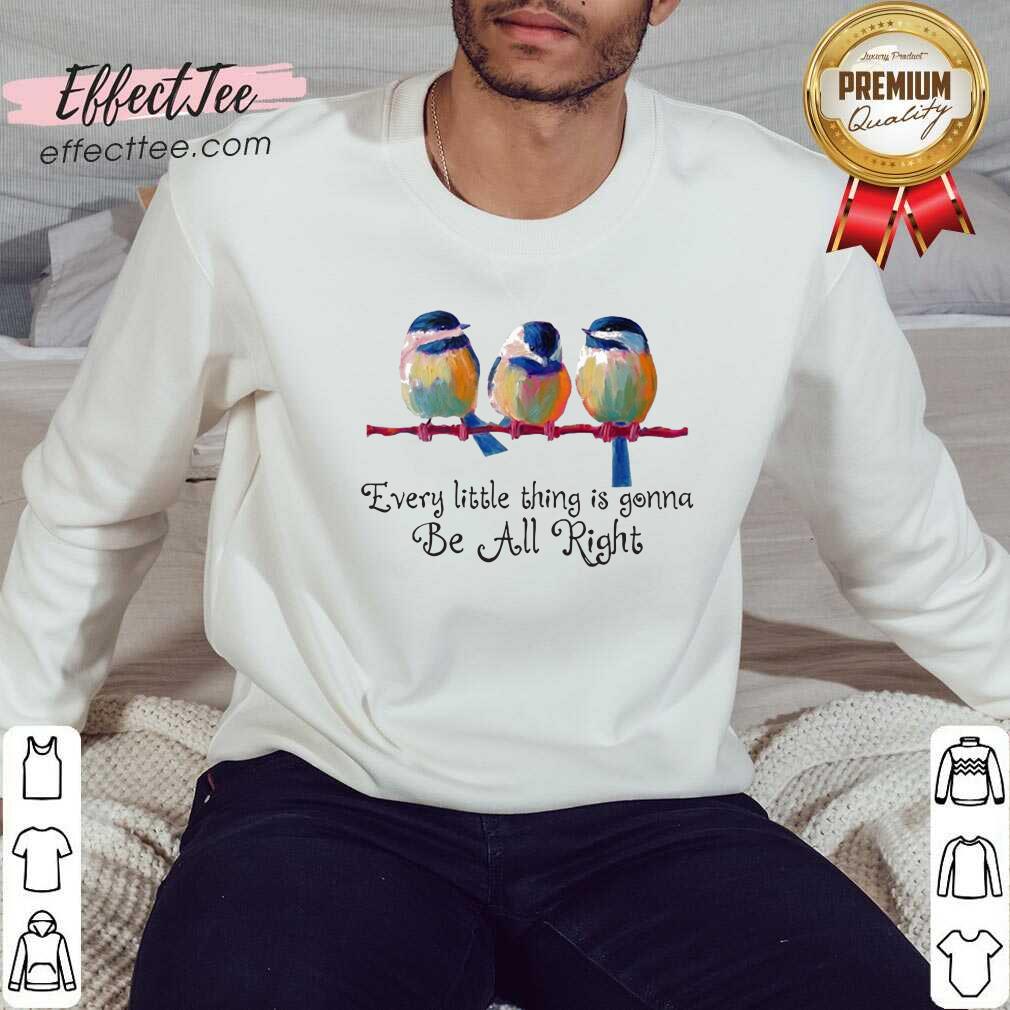 Official Birds Every Little Thing Is Gonna Be All Right Shirt