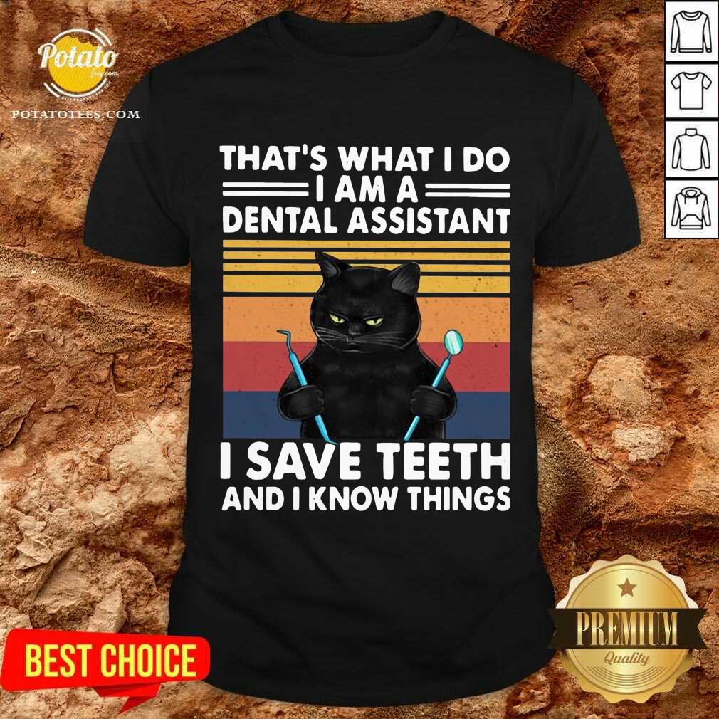 official-black-cat-thats-what-i-do-i-am-a-dental-assistant-i-save-teeth-and-i-know-things-vintage-shirt.jpg