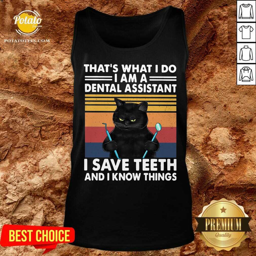 official-black-cat-thats-what-i-do-i-am-a-dental-assistant-i-save-teeth-and-i-know-things-vintage-tank-top.jpg
