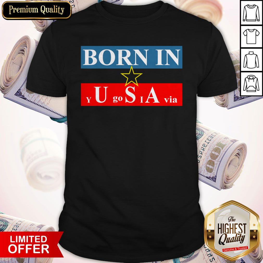 Official Born In USA Yugoslavia Shirt