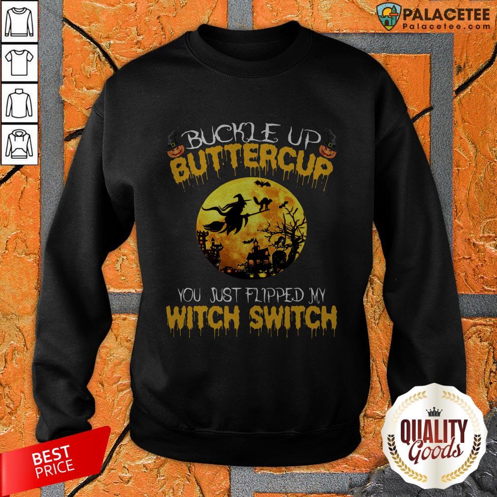 Official Buckle Up Buttercup You Just Flipped My Witch Switch Halloween Shirt