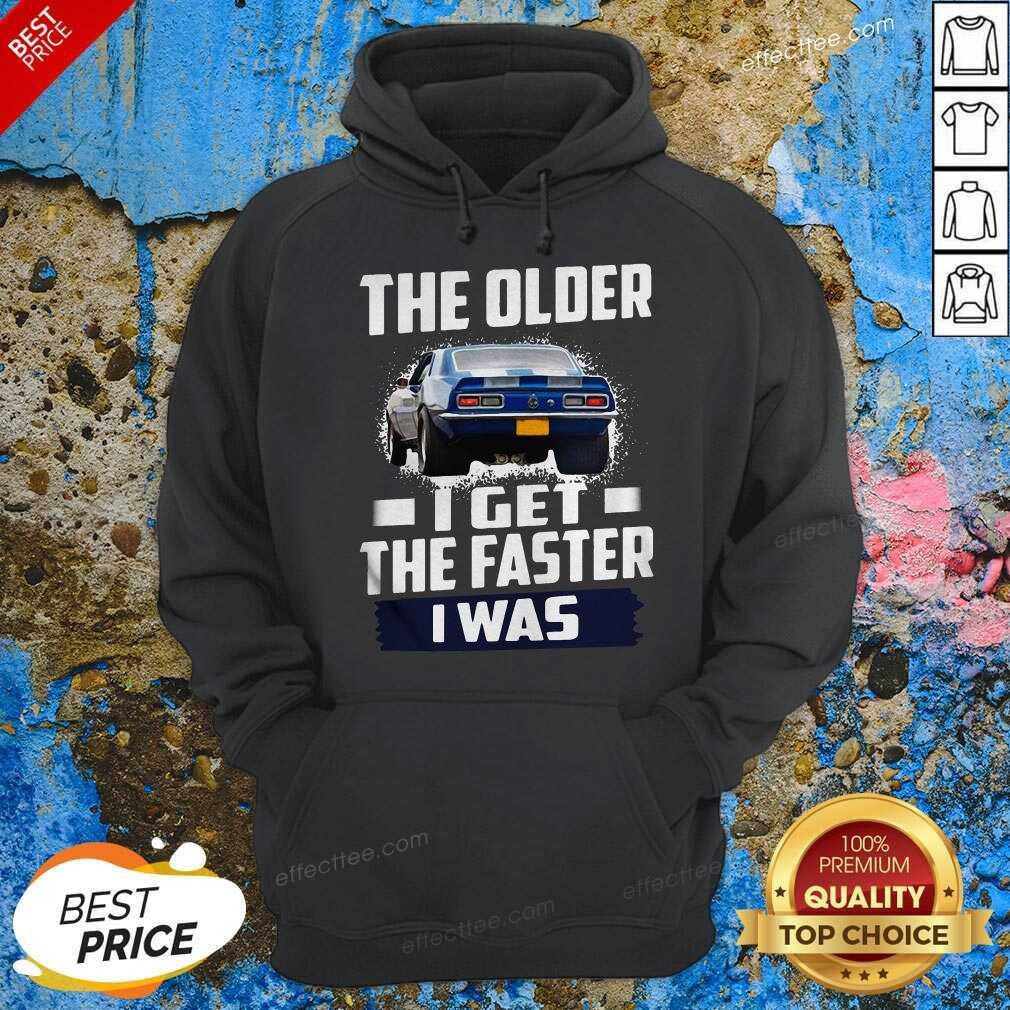 Official Car The Older I Get The Faster I Was Shirt
