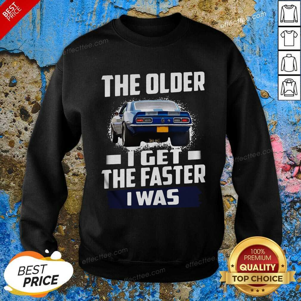 Official Car The Older I Get The Faster I Was Shirt