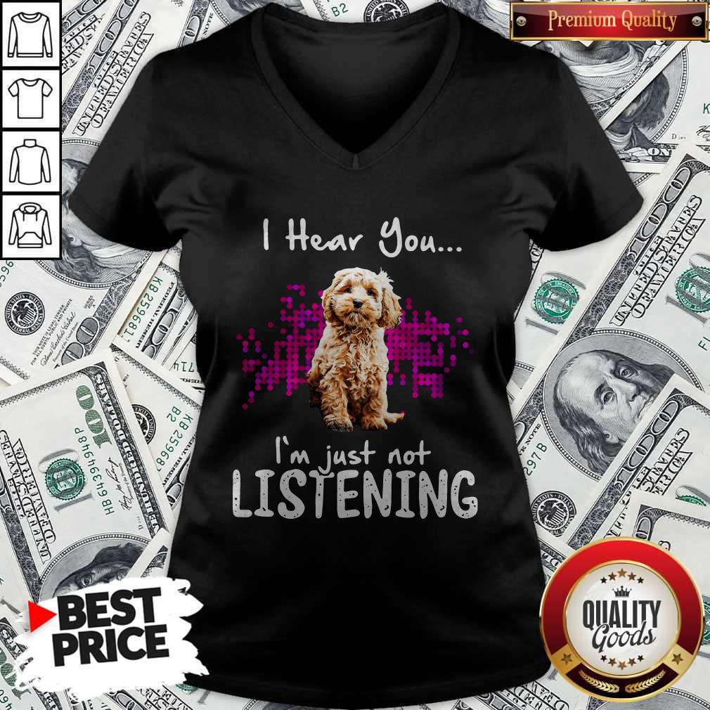 Official Cockapoo I Hear You I’m Just Not Listening Shirt
