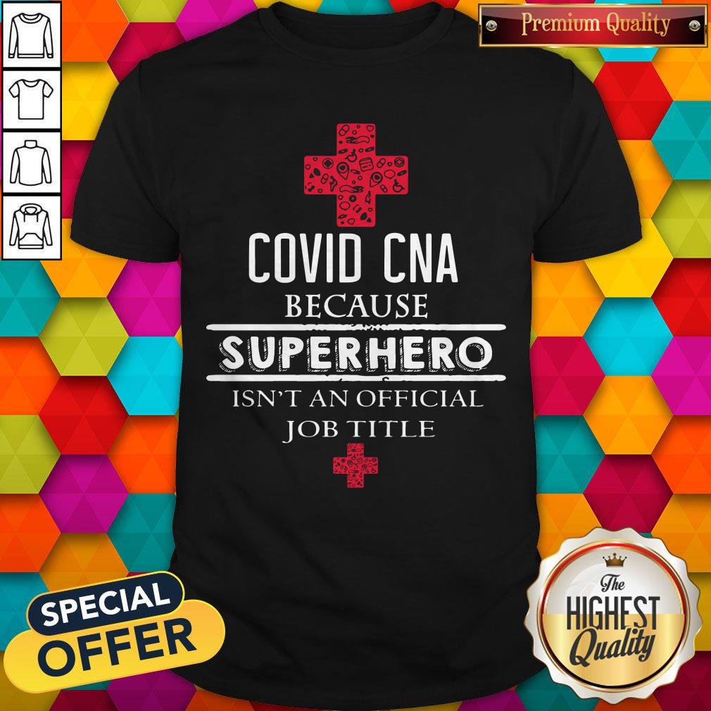 official-covid-cna-because-superher-other-productso-isnt-an-official-job-title-shirt.jpg