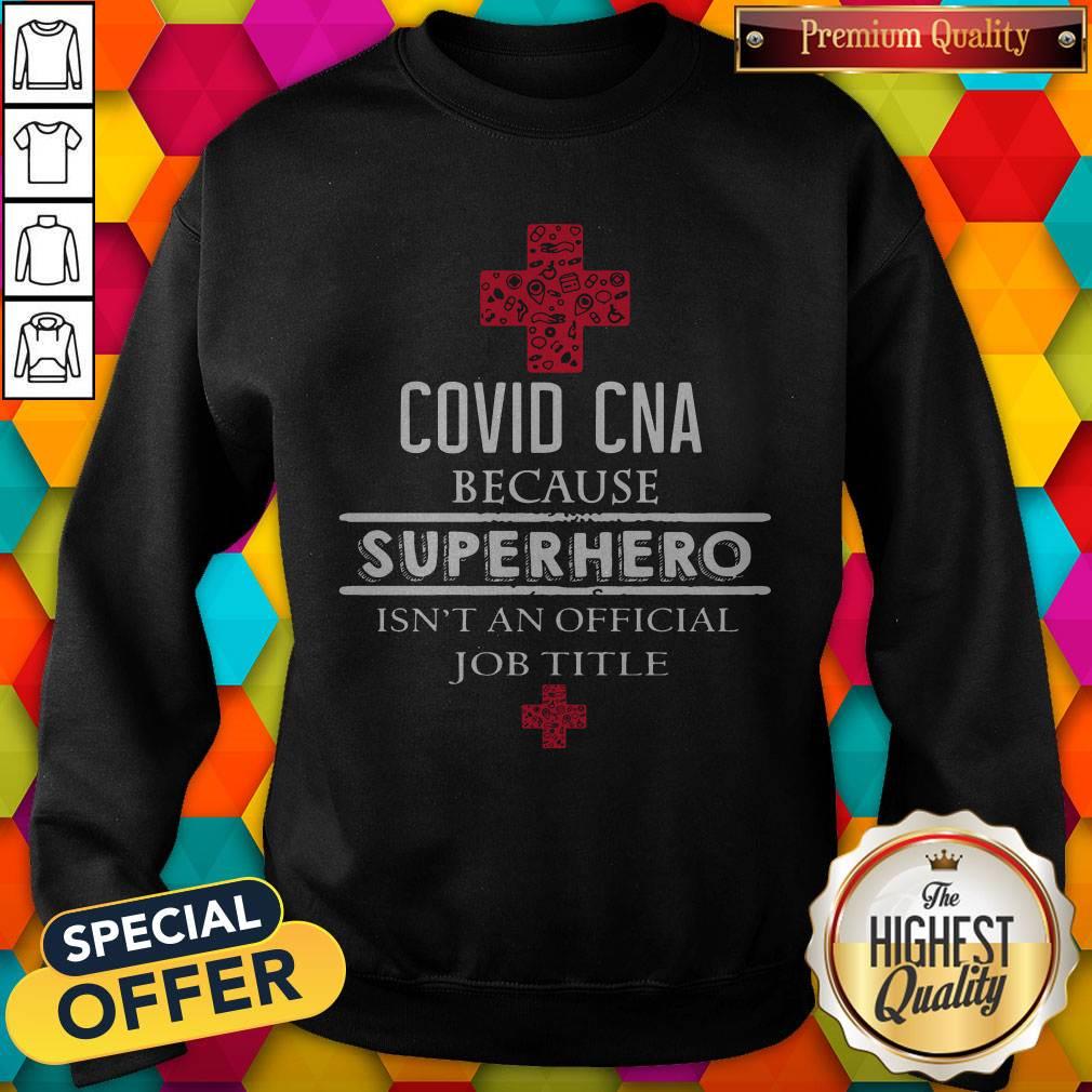 official-covid-cna-because-superher-other-productso-isnt-an-official-job-title-sweatshirt.jpg