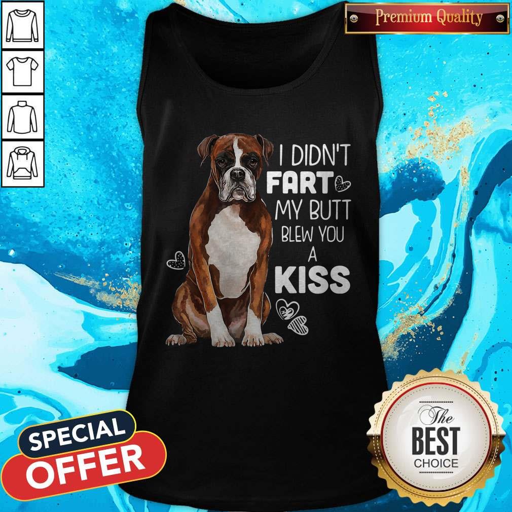 Official Dog I Didn’t Fart My Butt Blew You A Kiss Shirt