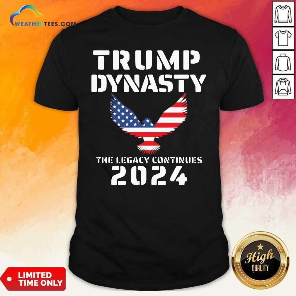 Official Donald Trump Dynasty The Legacy Continues 2024 Shirt