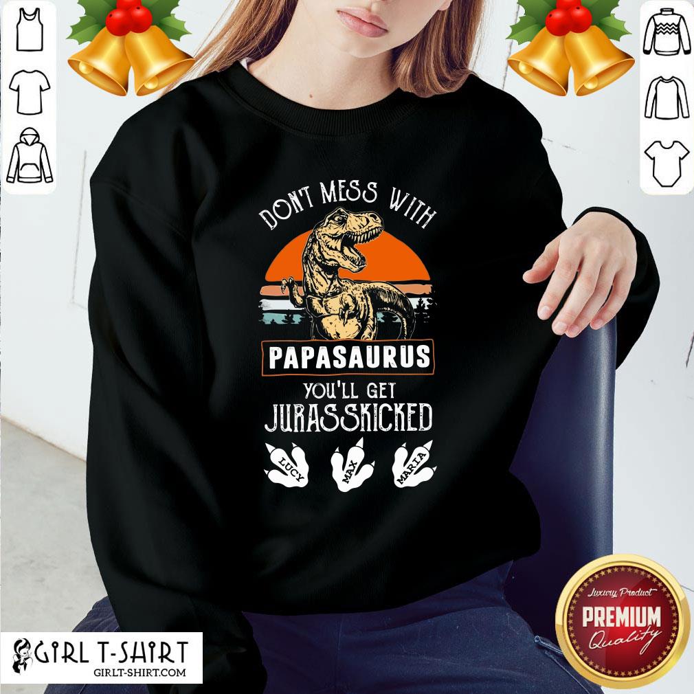 Official Dont Mess With Papasaurus Youll Get Jurasskicked Shirt